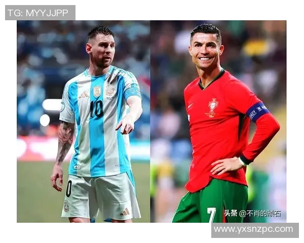 足球巅峰球员对比 谁才是真正的强者梅西与C罗谁更具历史影响力